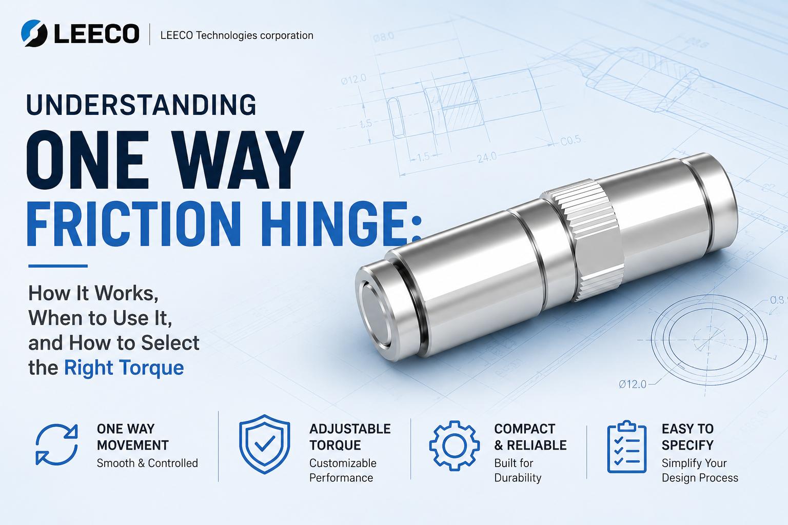 Understanding One Way Friction Hinge: How It Works, When to Use It, and How to Select the Right Torque